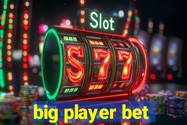 big player bet